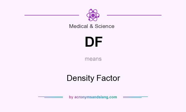 What does DF mean? It stands for Density Factor