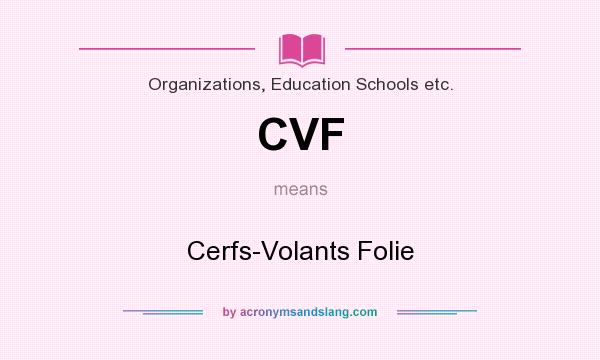 What does CVF mean? It stands for Cerfs-Volants Folie