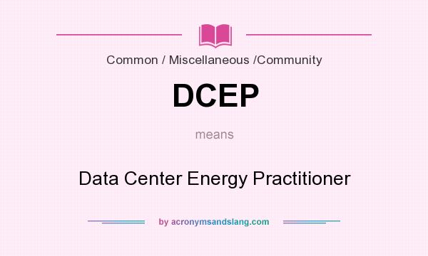 What does DCEP mean? It stands for Data Center Energy Practitioner