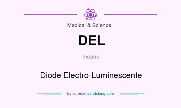 What does DEL mean? It stands for Diode Electro-Luminescente