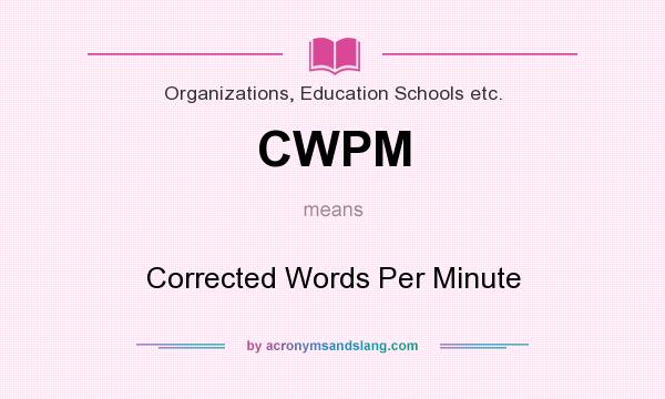 What does CWPM mean? It stands for Corrected Words Per Minute