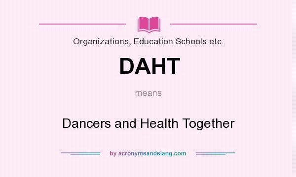 What does DAHT mean? It stands for Dancers and Health Together
