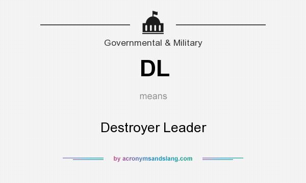 What does DL mean? It stands for Destroyer Leader