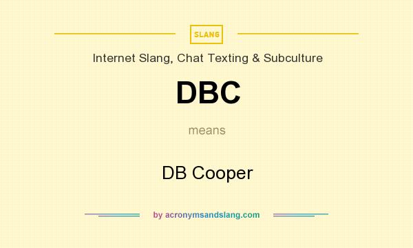 What does DBC mean? It stands for DB Cooper