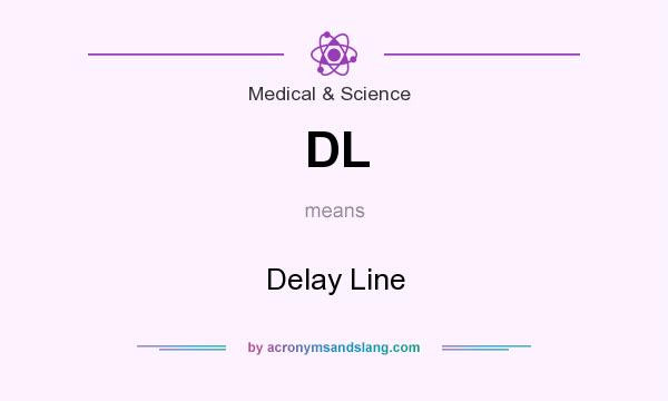 What does DL mean? It stands for Delay Line