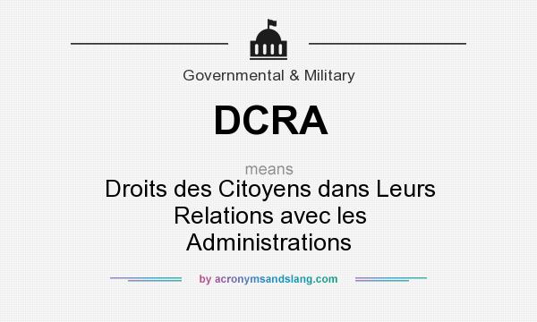 What does DCRA mean? It stands for Droits des Citoyens dans Leurs Relations avec les Administrations