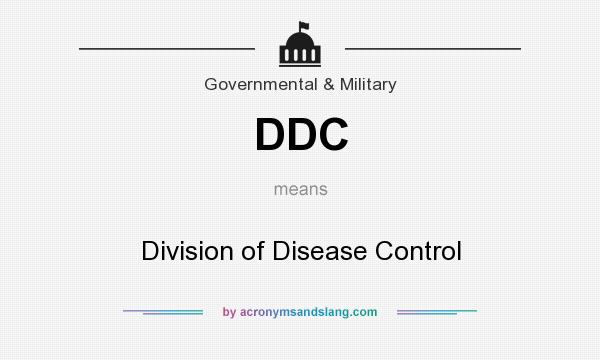 What does DDC mean? It stands for Division of Disease Control