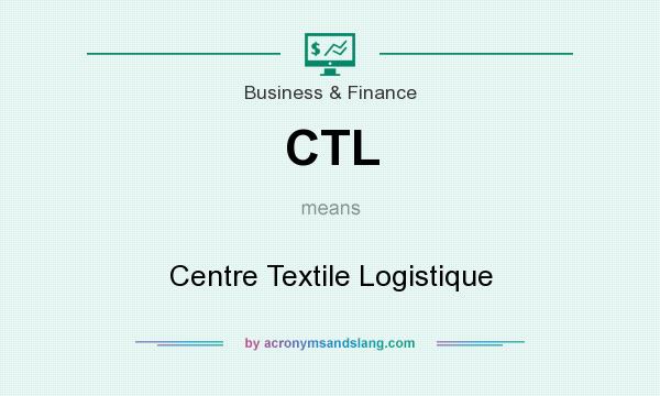What does CTL mean? It stands for Centre Textile Logistique
