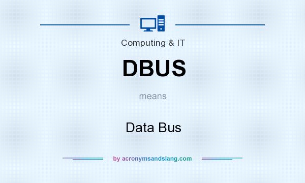 What does DBUS mean? It stands for Data Bus