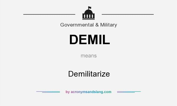 What does DEMIL mean? It stands for Demilitarize