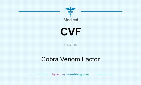What does CVF mean? It stands for Cobra Venom Factor