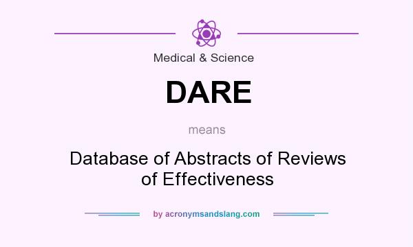 What does DARE mean? It stands for Database of Abstracts of Reviews of Effectiveness