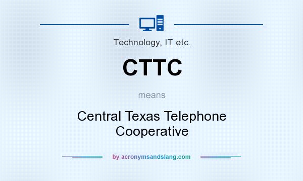 What does CTTC mean? It stands for Central Texas Telephone Cooperative