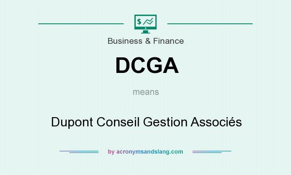 What does DCGA mean? It stands for Dupont Conseil Gestion Associés