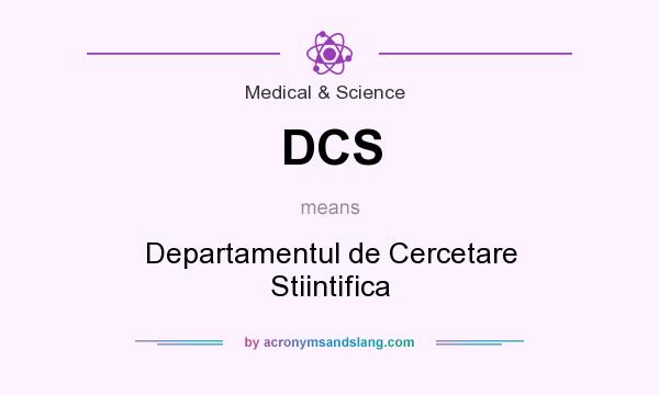 What does DCS mean? It stands for Departamentul de Cercetare Stiintifica
