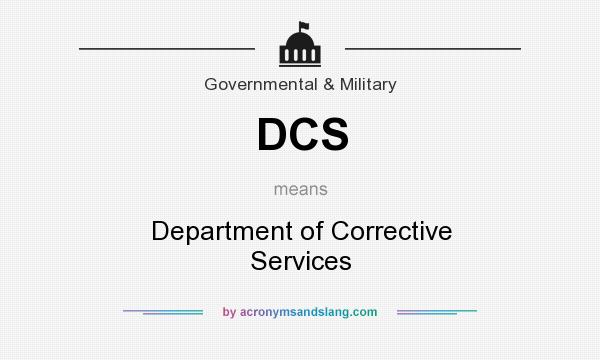 What does DCS mean? It stands for Department of Corrective Services