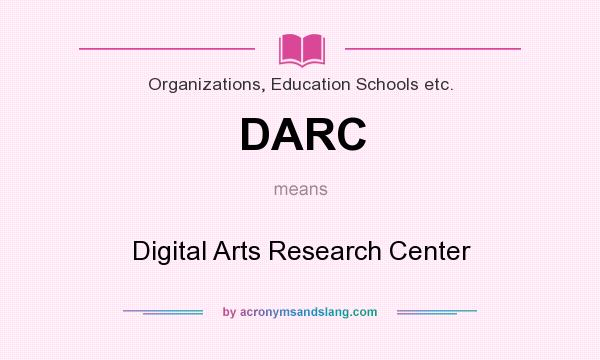What does DARC mean? It stands for Digital Arts Research Center