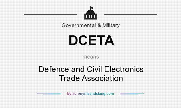 What does DCETA mean? It stands for Defence and Civil Electronics Trade Association