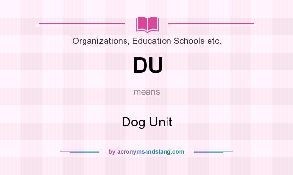 What does DU mean? It stands for Dog Unit