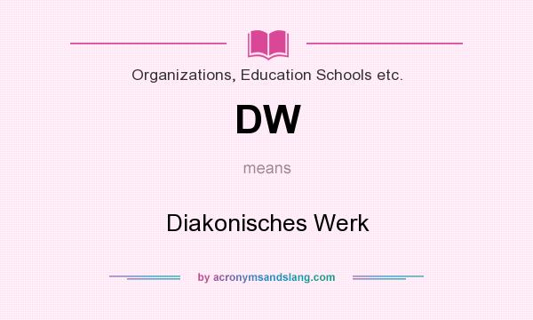 What does DW mean? It stands for Diakonisches Werk