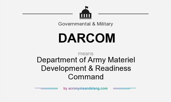 What does DARCOM mean? It stands for Department of Army Materiel Development & Readiness Command