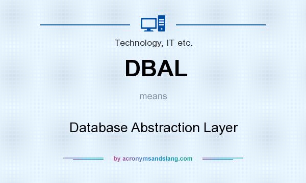What does DBAL mean? It stands for Database Abstraction Layer