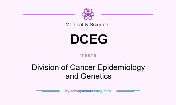 What does DCEG mean? It stands for Division of Cancer Epidemiology and Genetics