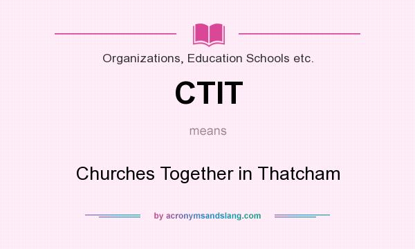 What does CTIT mean? It stands for Churches Together in Thatcham