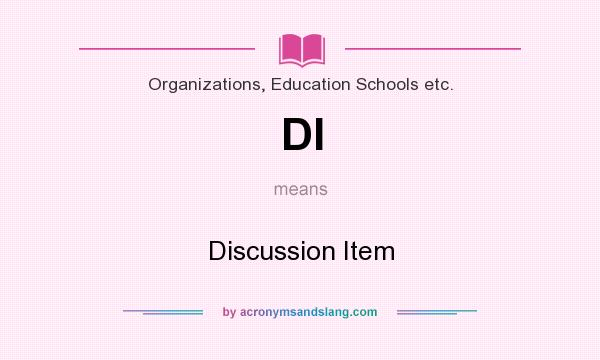 What does DI mean? It stands for Discussion Item