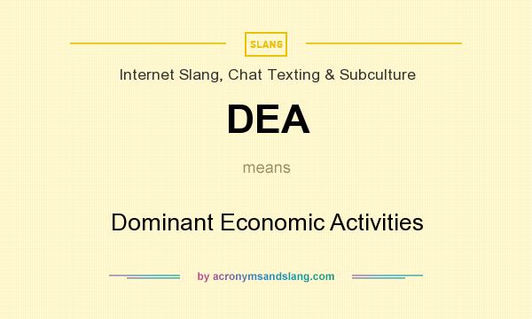What does DEA mean? It stands for Dominant Economic Activities