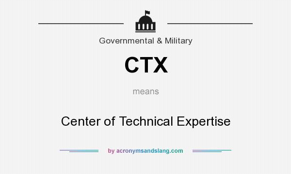 What does CTX mean? It stands for Center of Technical Expertise