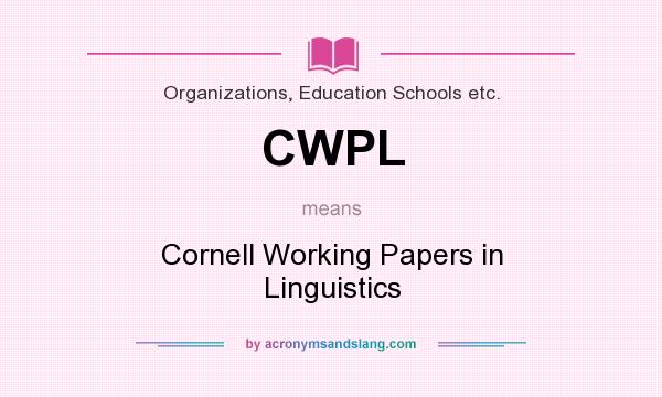 What does CWPL mean? It stands for Cornell Working Papers in Linguistics
