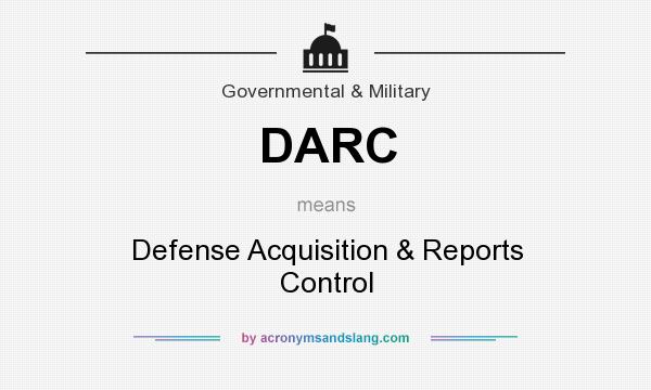 What does DARC mean? It stands for Defense Acquisition & Reports Control