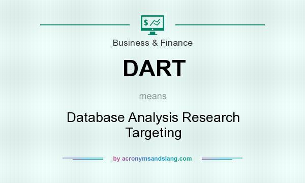 What does DART mean? It stands for Database Analysis Research Targeting