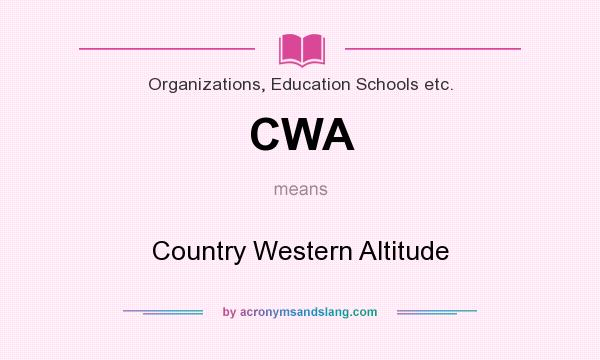 What does CWA mean? It stands for Country Western Altitude