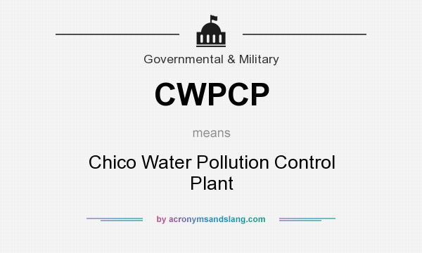 What does CWPCP mean? It stands for Chico Water Pollution Control Plant