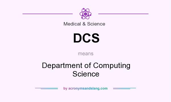 What does DCS mean? It stands for Department of Computing Science