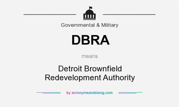 What does DBRA mean? It stands for Detroit Brownfield Redevelopment Authority