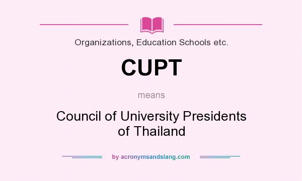 What does CUPT mean? It stands for Council of University Presidents of Thailand