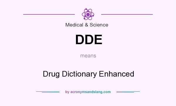 What does DDE mean? It stands for Drug Dictionary Enhanced