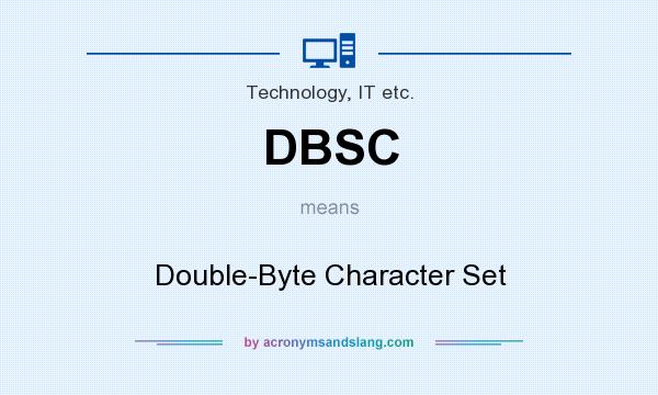 What does DBSC mean? It stands for Double-Byte Character Set
