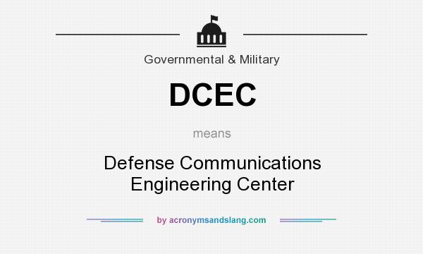 What does DCEC mean? It stands for Defense Communications Engineering Center