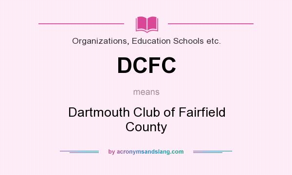 What does DCFC mean? It stands for Dartmouth Club of Fairfield County