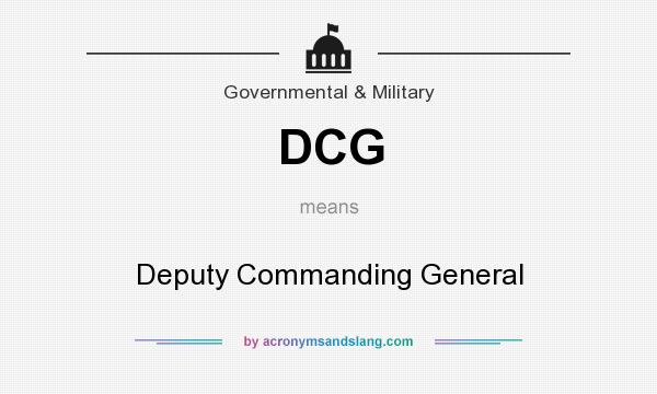 What does DCG mean? It stands for Deputy Commanding General