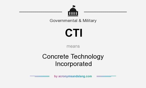 What does CTI mean? It stands for Concrete Technology Incorporated