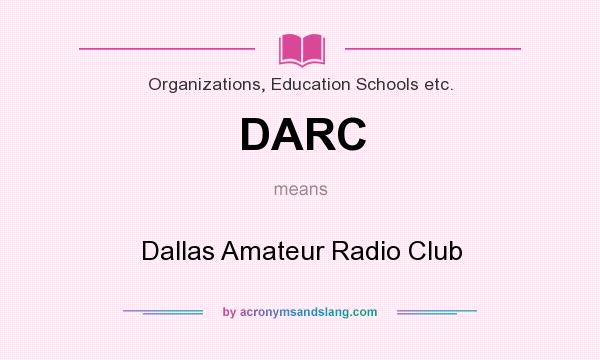 What does DARC mean? It stands for Dallas Amateur Radio Club
