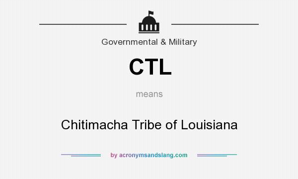 What does CTL mean? It stands for Chitimacha Tribe of Louisiana