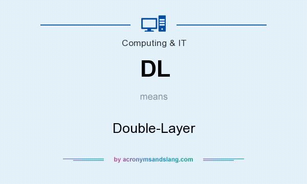 What does DL mean? It stands for Double-Layer