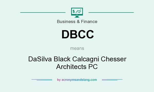 What does DBCC mean? It stands for DaSilva Black Calcagni Chesser Architects PC