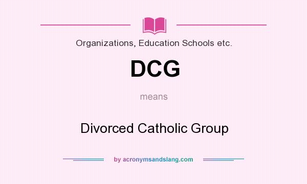 What does DCG mean? It stands for Divorced Catholic Group